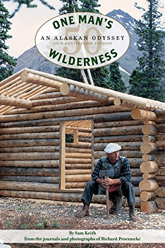 One Man's Wilderness: An Alaskan Odyssey, 50th Anniversary Edition