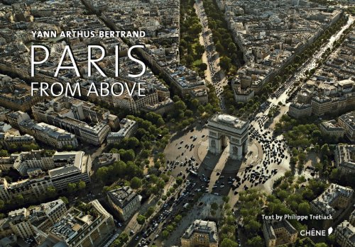Paris From Above by Yann Arthus-Bertrand, Philippe Trétiak