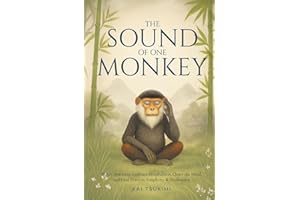 The Sound of One Monkey - 33 Zen Stories: Embrace Mindfulness, Quiet the Mind, and Find Peace in Simplicity & Meditation - Includes Reflections for Beginners (Zen Tales)