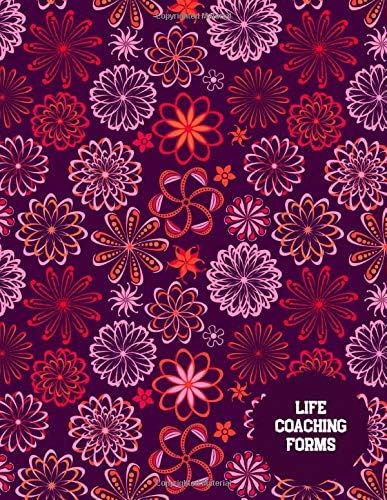 Life Coaching Forms: All-in-one Coach Organiser Schedule Diary, Life Coaching Session Appointment Planner, Logbook Gifts for Life Coaches, Mentors, ... 8.5” x 11”, 110 Pages. (Life Coaching Log)
