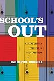 School's Out: Gay and Lesbian Teachers in the Classroom