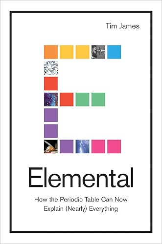 Download Elemental: How the Periodic Table Can Now Explain (Nearly) Everything PDF