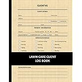Lawn Care Client Log Book: Lawn Mowing and Landscape Service Business Book, Track and Keep Record of Client's Information Lawn Care Tracker Book