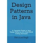 Design Patterns in Java: A Complete Guide to Java Design Patterns with Real-World Coding Examples