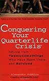 Conquering Your Quarterlife Crisis: Advice from Twentysomethings Who Have Been There and Survived (Perigee Book)