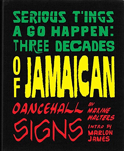 Serious T'ings a Go Happen: Three Decades of Jamaican Dance Hall Signs