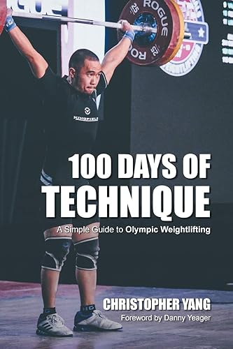 Download 100 Days of Technique: A Simple Guide to Olympic Weightlifting PDF