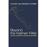 Beyond the Kalman Filter: Particle Filters for Tracking Applications (Artech House Radar Library (Hardcover))
