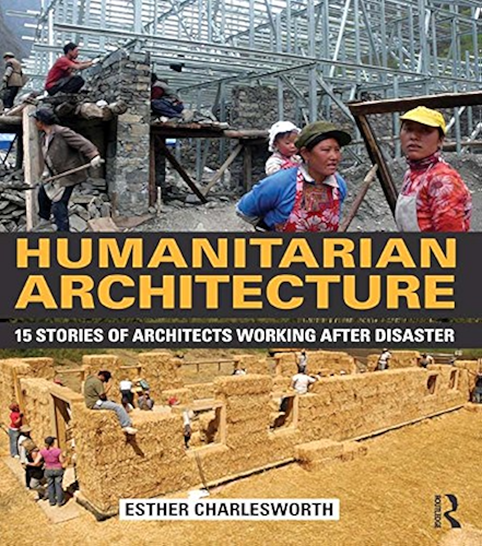 Download Humanitarian Architecture: 15 stories of architects working after disaster (English Edition) PDF