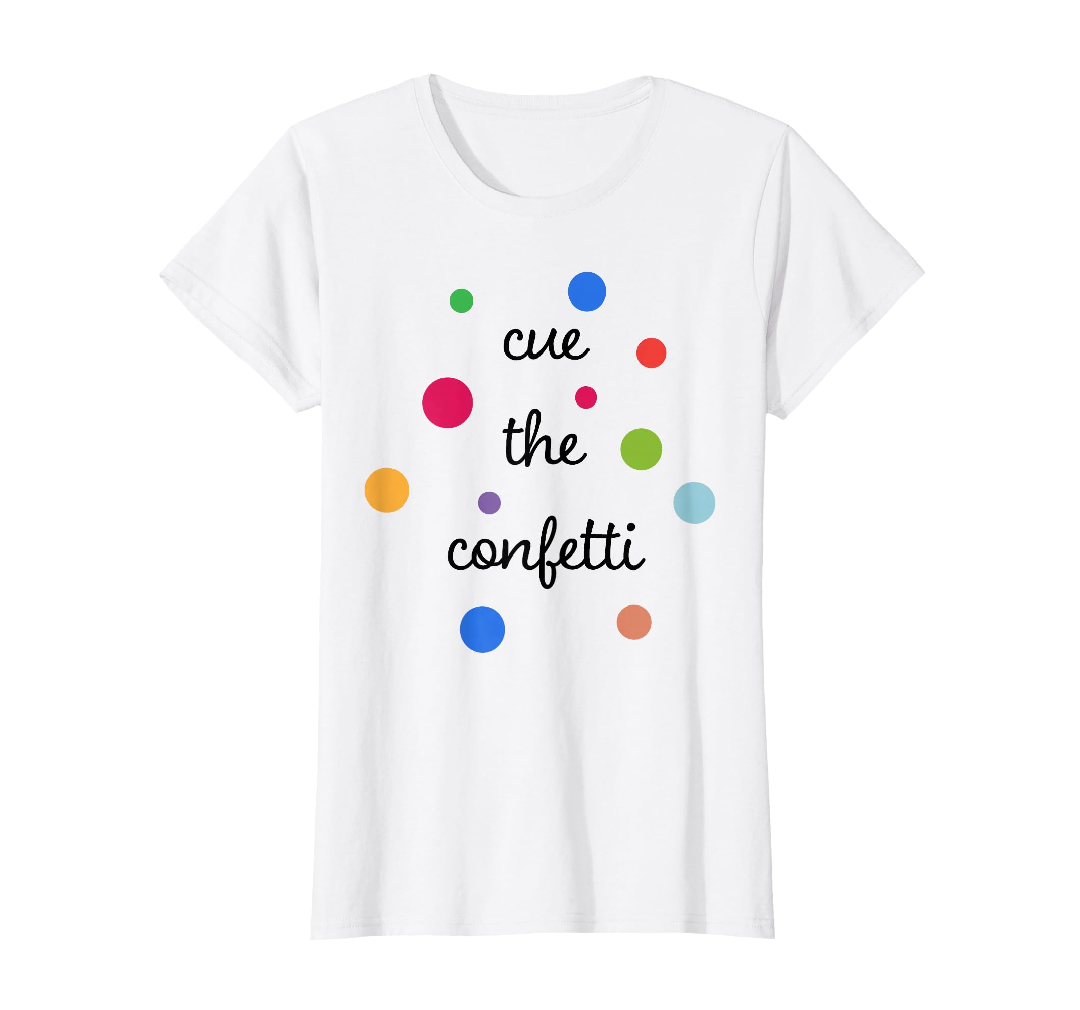 Cue the Confetti T-Shirt