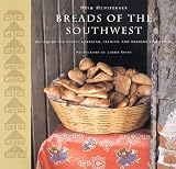 Breads of the Southwest: Recipes in the Native American, Spanish, and Mexican Traditions by 