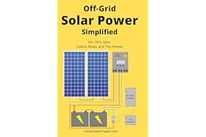 Off Grid Solar Power Simplified: For Rvs, Vans, Cabins, Boats and Tiny Homes