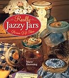 Really Jazzy Jars: Glorious Gift Ideas by