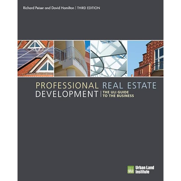 Professional Real Estate Development: The ULI Guide to the