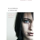 Dilemmas of Desire: Teenage Girls Talk about Sexuality