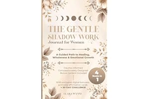 The Gentle Shadow Work Journal for Women: A Guided Path to Healing, Wholeness & Emotional Growth