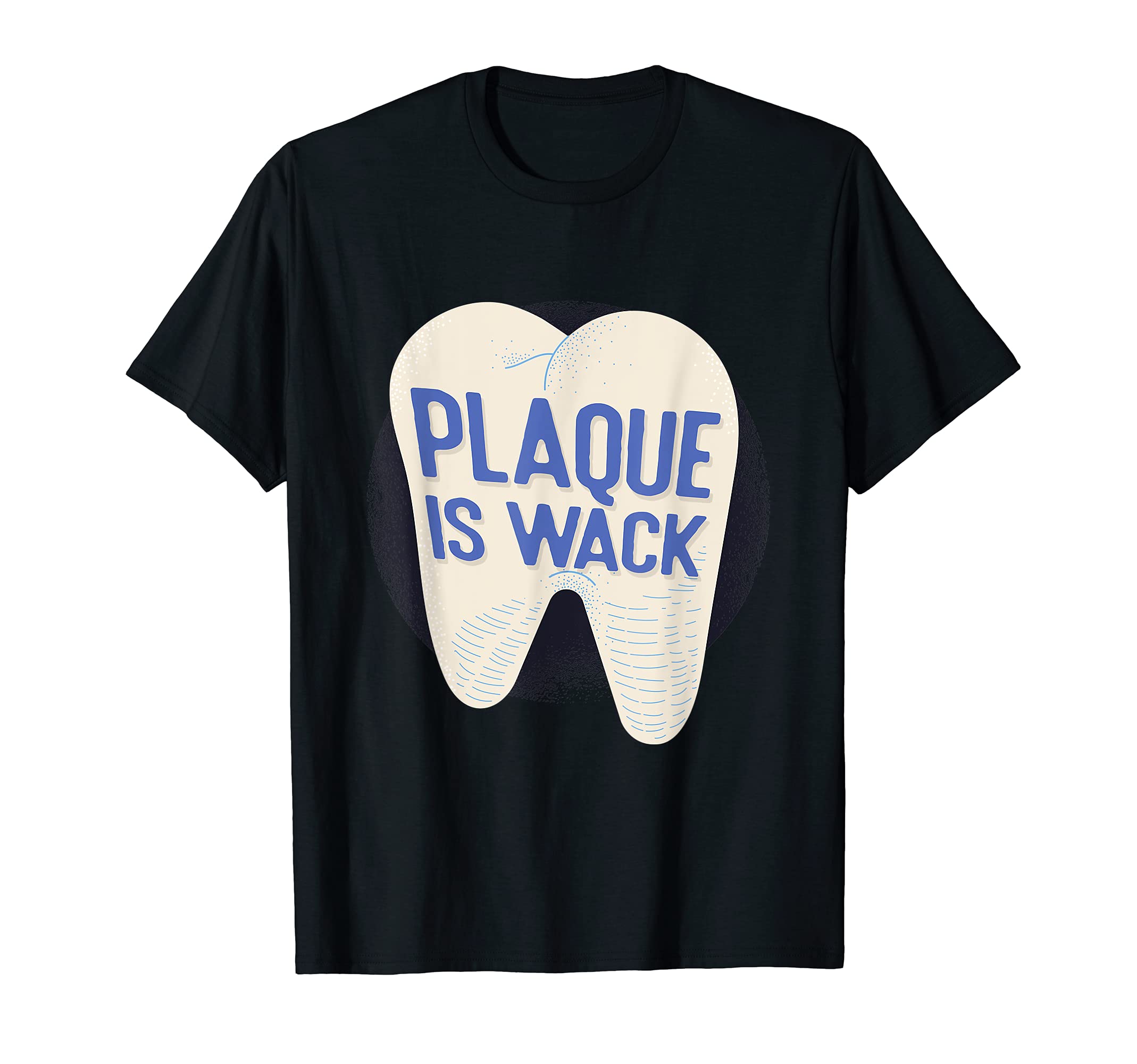 Plaque Is Wack Dental Care Brush Your Teeth Dentist T-Shirt