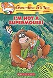 I'm Not a Supermouse! (Geronimo Stilton, No. 43)