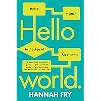Hello World: Being Human in the Age of Algorithms