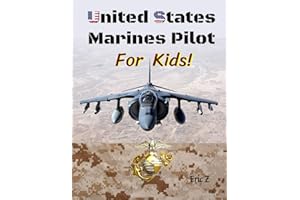 United States Marine Corps Pilot For Kids! (The Kidsbooks Leadership for Kids Navy Aviator Series)