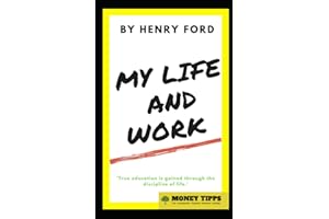 My Life and Work: Henry Ford's Autobiography