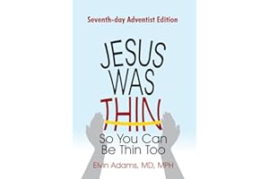 Jesus Was Thin so You Can Be Thin Too: Seventh-Day Adventist Edition