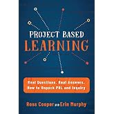 Project Based Learning: Real Questions. Real Answers. How to Unpack PBL and Inquiry