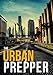 Survival In The City: How To Plan And Protect Your Family And Friends In an Urban Enviroment