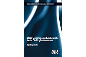 Black Citizenship and Authenticity in the Civil Rights Movement (Routledge Research in Race and Ethnicity)