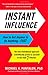 Instant Influence: How to Get Anyone to Do Anything--Fast