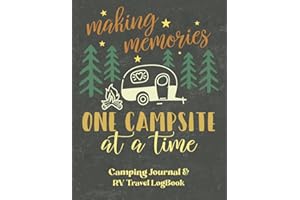 Making Memories One Campsite At A Time: Camping Journal and RV Travel Log Book with vintage style | Record Your RV & Camping 