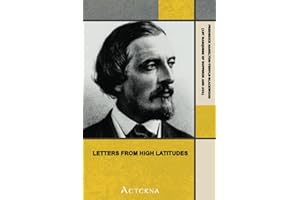 Letters from High Latitudes. Being Some Account of a Voyage in 1856 of the Schooner Yacht "Foam" to Iceland, Jan Meyen, and S