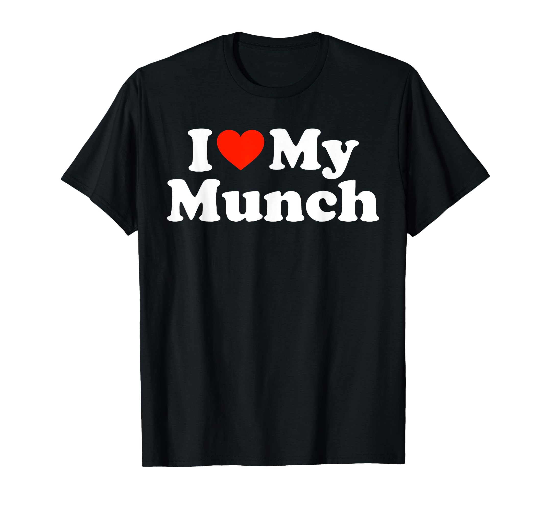 Photo 1 of I Love My Munch, I Heart My Munch T-Shirt