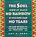 Soul Would Have No Rainbow if the Eyes Had No Tears and Other Native American Proverbs by Guy Zona