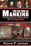 For the Soul of Mankind: The United States, the Soviet Union, and the Cold War
