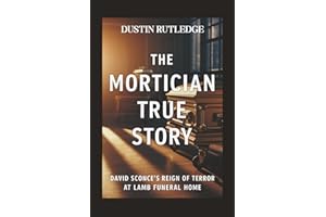 The Mortician True Story: David Sconce's Reign of Terror at Lamb Funeral Home