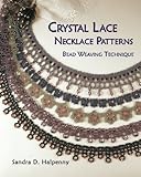 Crystal Lace Necklace Patterns, Bead Weaving Technique by Sandra D Halpenny