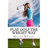 Play Golf the Wright Way