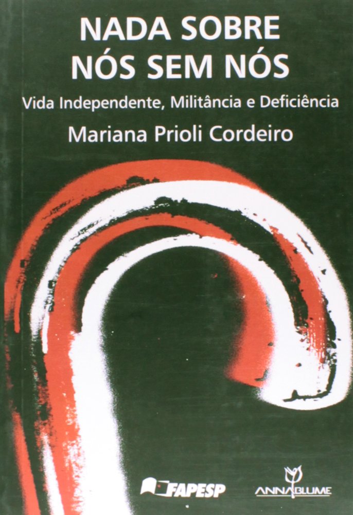 Nada Sobre Nos Sem Nos Vida Independente, Militancia E Deficiencia PDF Mariana Prioli Cordeiro