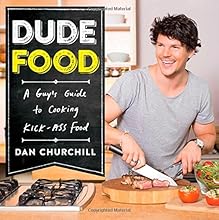 DudeFood: A Guy's Guide to Cooking Kick-Ass Food