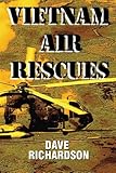 Vietnam Air Rescues by Dave Richardson