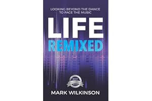 Life Remixed: Looking Beyond The Dance To Face The Music (Remixed Series)