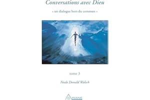 Conversations avec Dieu, tome 3: Un dialogue hors du commun (French Edition)