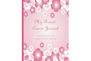 My Breast Cancer Journal, Journaling Through Chemo, Surgery, and Radiation ~ Cancer Sucks: A Beautiful Notebook With 60+ Insp