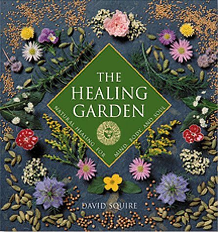 The Healing Garden Natural Healing For Mind Body And Soul - 