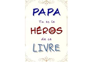 PAPA tu es le HÉROS de ce livre: Journal mémoire et de partage à faire remplir par son père. PAPA, Je veux connaitre ton hist