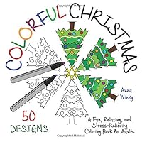 Colorful Christmas: A Fun, Relaxing, and Stress-Relieving Coloring Book for Adults (50 Designs) (Colorful Coloring Books) 0692562915 Book Cover