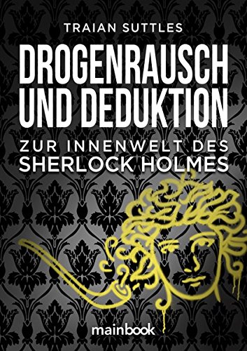 Drogenrausch Und Deduktion Zur Innenwelt Des Sherlock Holmes Amazon De Suttles Traian Bucher
