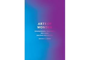 Arts of Wonder: Enchanting Secularity—Walter De Maria, Diller + Scofidio, James Turrell, Andy Goldsworthy (Religion and Postm