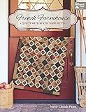 French Farmhouse: Quilts with Rustic Simplicity by Marie-Claude Picon
